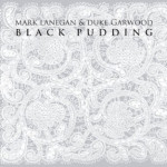 Mark-Lanegan-Duke-Garwood-Black-Pudding