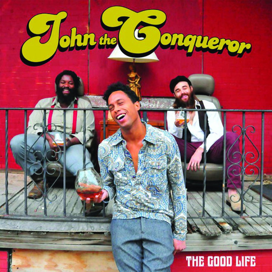 John The Conqueror – “The Good Life” Review