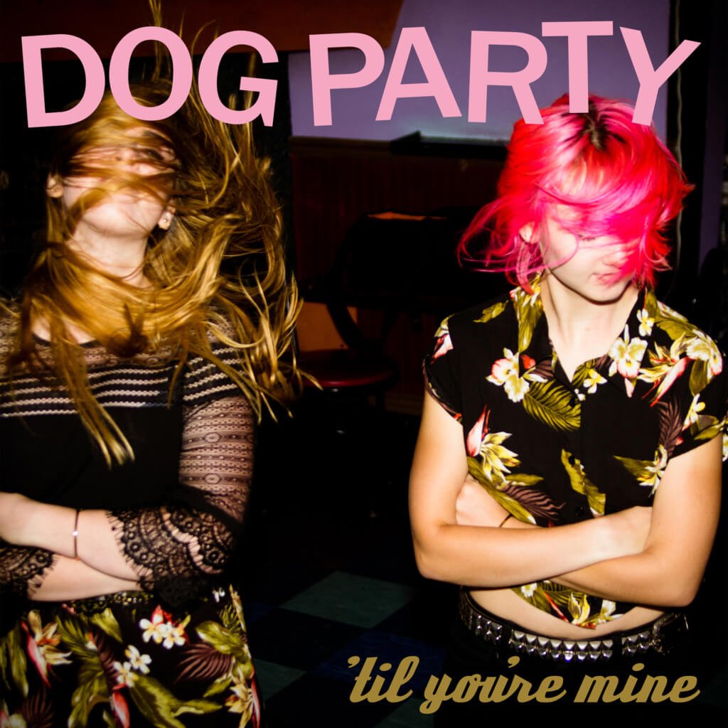 Dog Party 'Til You're Mine on Asian Man Records