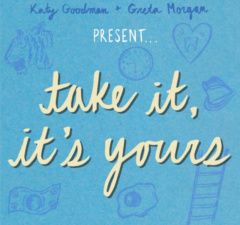 Katy Goodman & Greta Morgan Take It, It’s Yours
