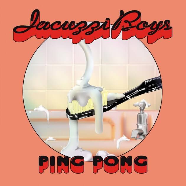 Jacuzzi Boys Ping Pong