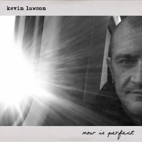 RECORD REVIEW: Kevin Lawson ‘Now is Perfect’