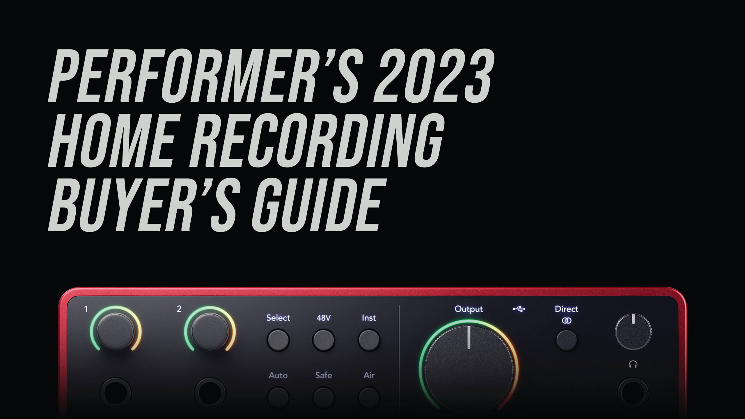 PERFORMER’S 2023 HOME RECORDING BUYER’S GUIDE