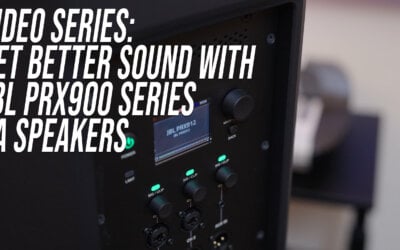 WATCH NOW: Get Better Sound with JBL PRX900 SERIES PA Speakers