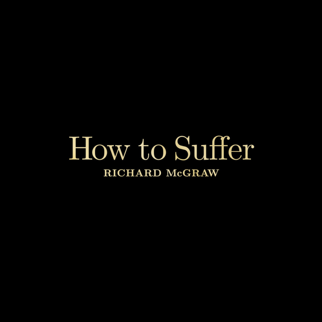 Richard McGraw How To Suffer