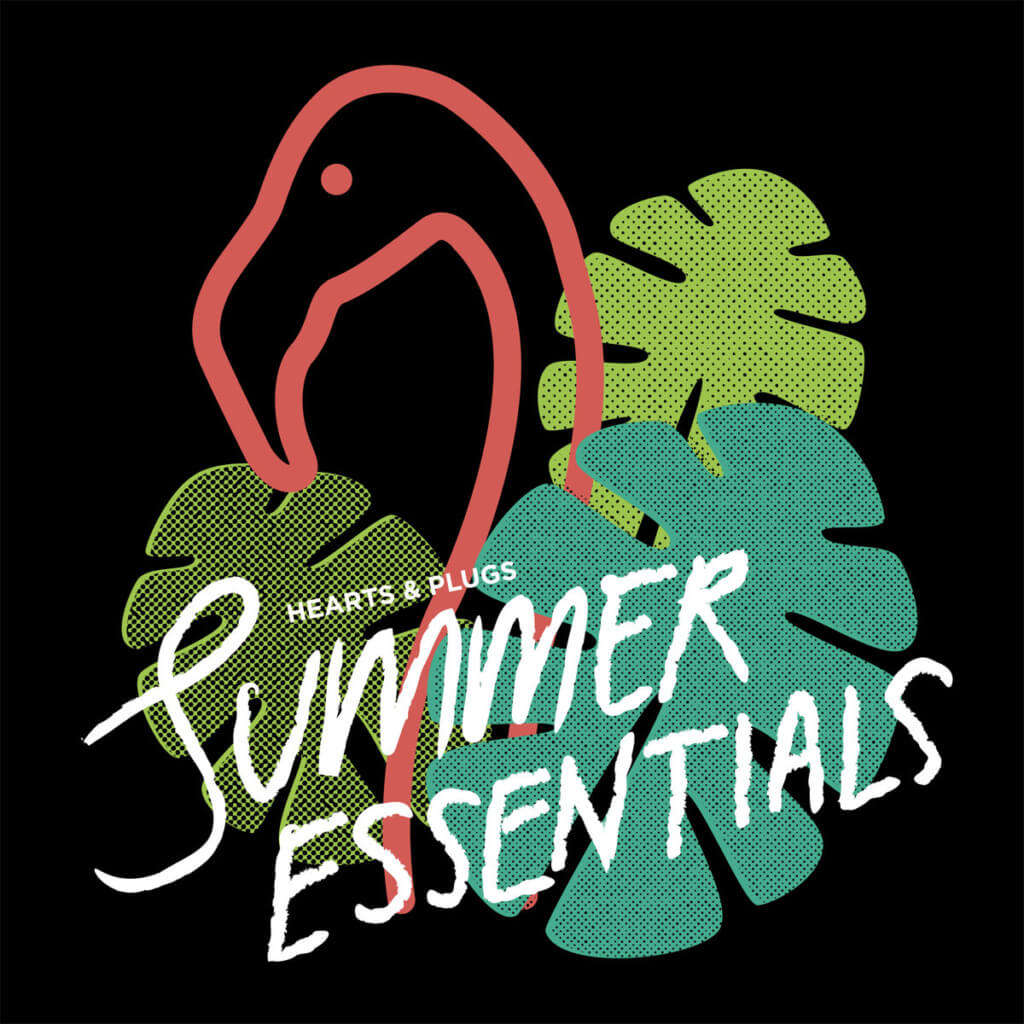Hearts & Plugs Summer Essentials