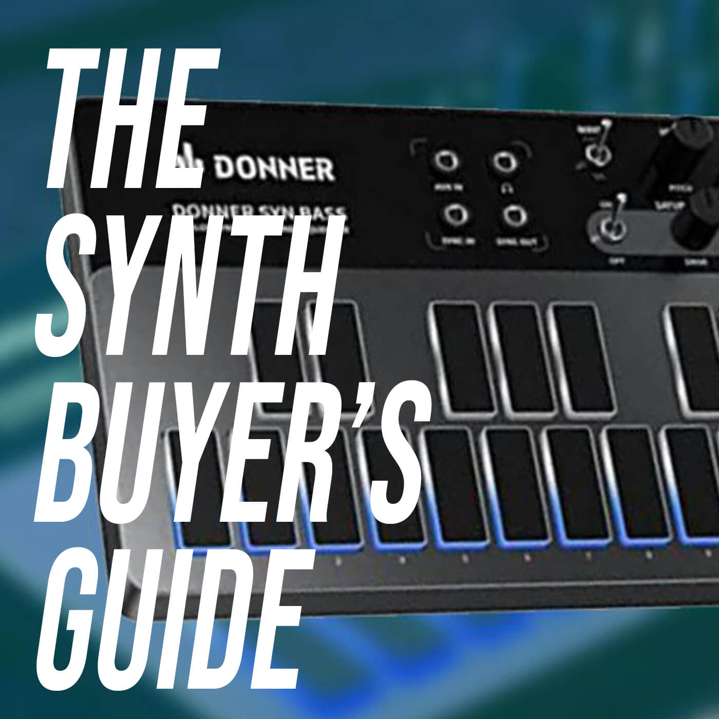 OUR ANNUAL BUYER’S GUIDE FOR SYNTH LOVERS